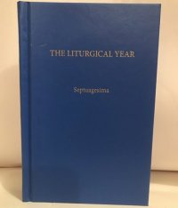 The Liturgical Year Vol 4: Septuagesima
